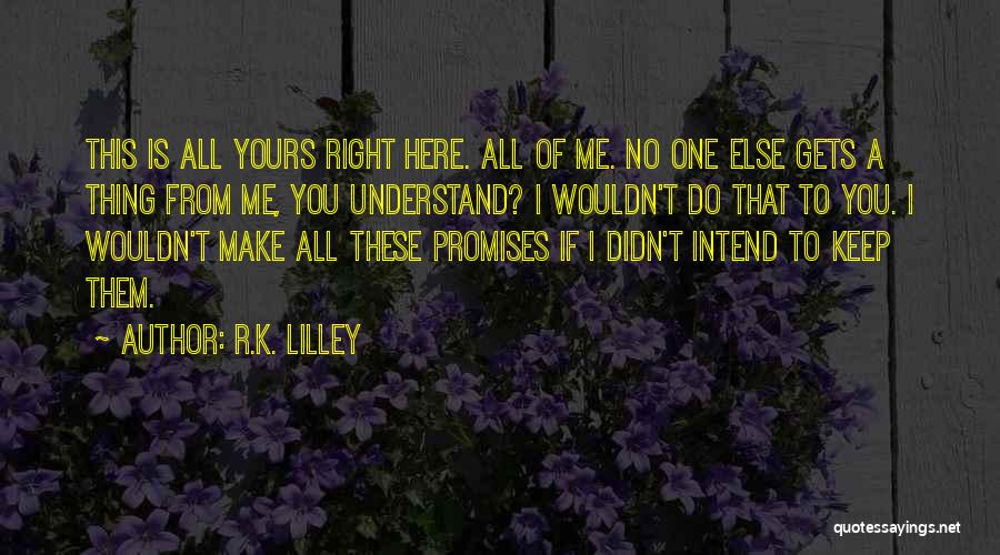 K R Quotes By R.K. Lilley