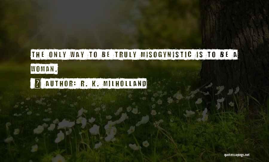 K R Quotes By R. K. Milholland