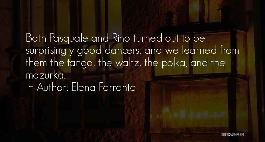 K Rino Quotes By Elena Ferrante