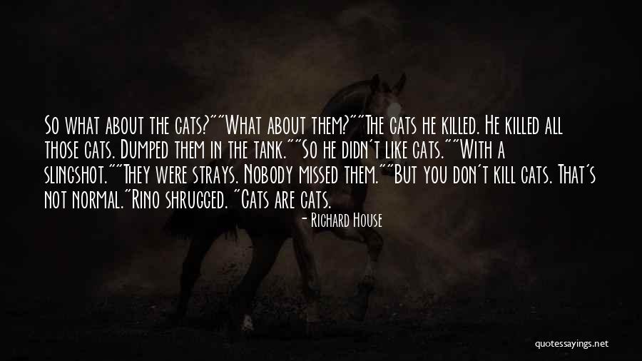 K Rino Quotes By Richard House K Rino Quotes By Richard House
