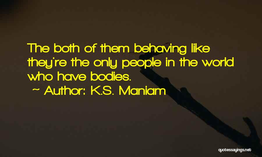 K.S. Maniam Quotes 1046549