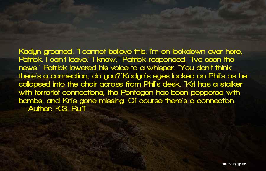 K.S. Ruff Quotes 1608981