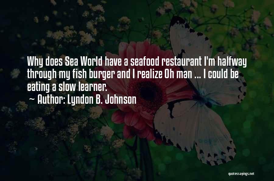 K S Seafood Quotes By Lyndon B. Johnson