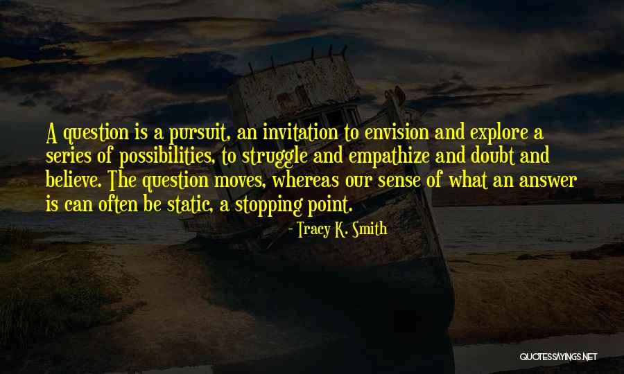 K Series Quotes By Tracy K. Smith K Series Quotes By Tracy K. Smith