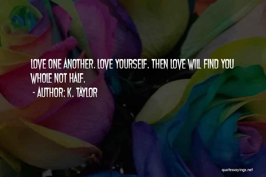 K. Taylor Quotes 1122192