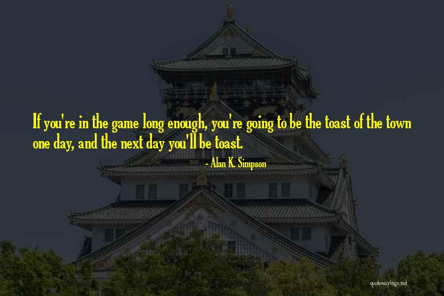 K Town Quotes By Alan K. Simpson