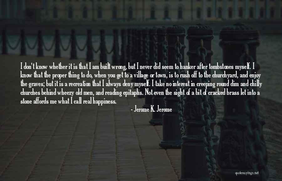 K Town Quotes By Jerome K. Jerome