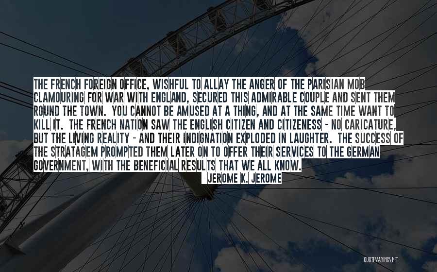 K Town Quotes By Jerome K. Jerome K Town Quotes By Jerome K. Jerome