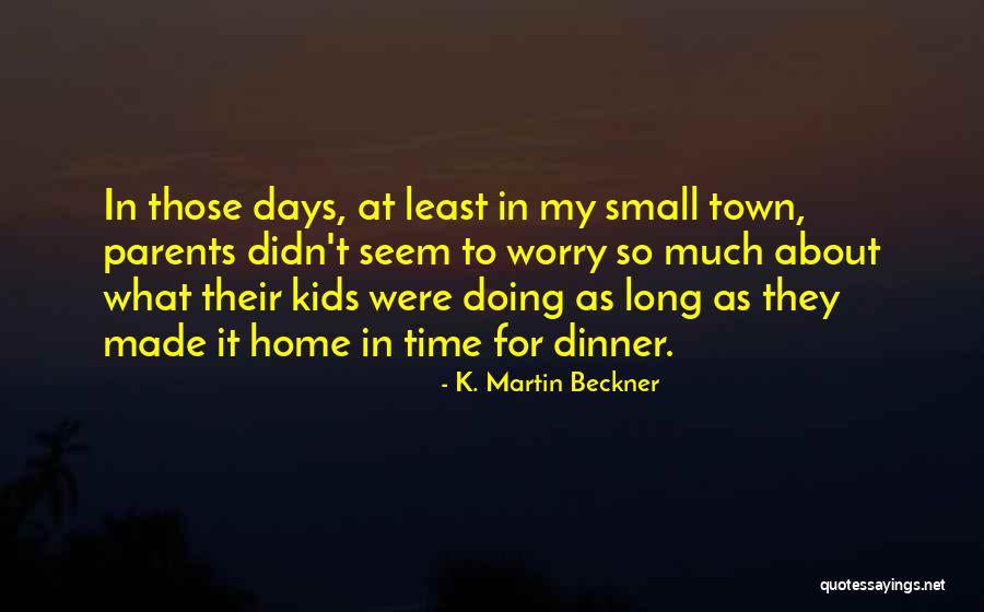 K Town Quotes By K. Martin Beckner