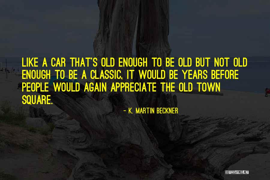 K Town Quotes By K. Martin Beckner