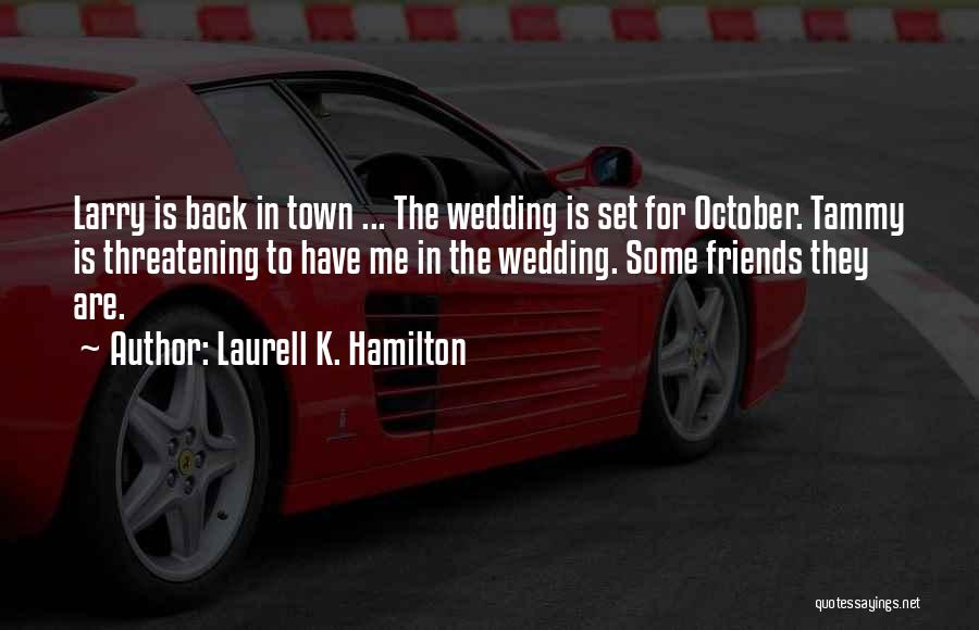 K Town Quotes By Laurell K. Hamilton