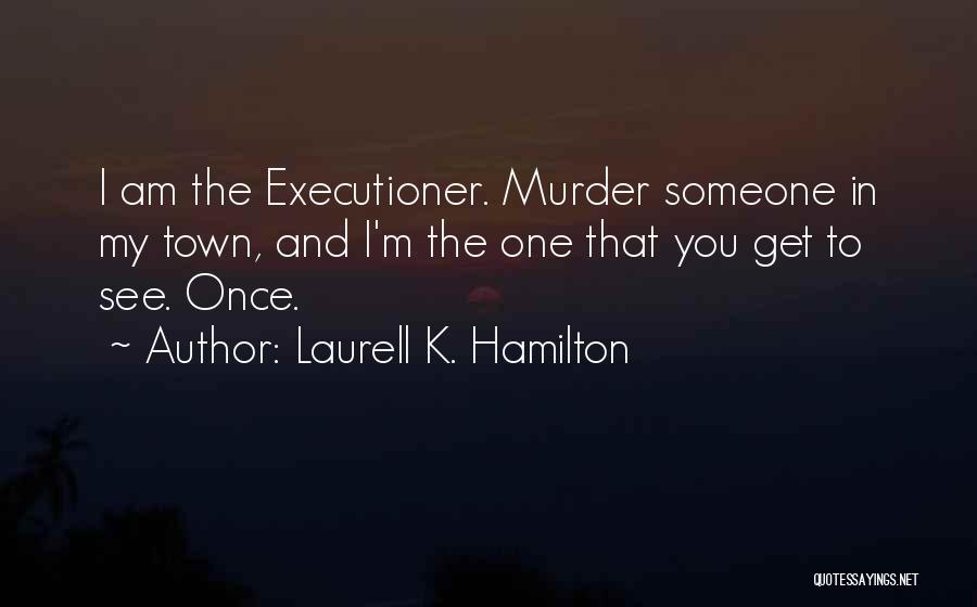 K Town Quotes By Laurell K. Hamilton