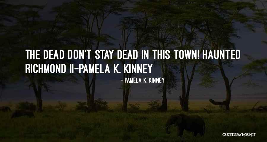 K Town Quotes By Pamela K. Kinney