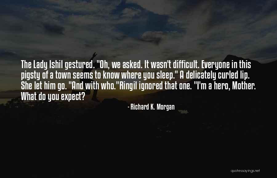 K Town Quotes By Richard K. Morgan K Town Quotes By Richard K. Morgan