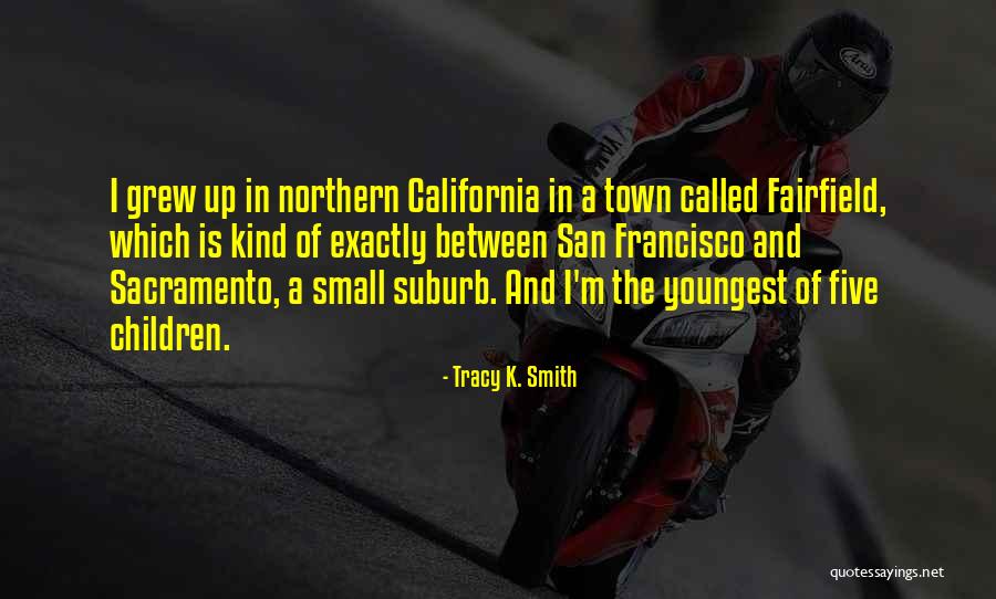K Town Quotes By Tracy K. Smith K Town Quotes By Tracy K. Smith