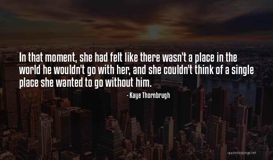 K Vovar Dolce Gusto Quotes By Kaye Thornbrugh K Vovar Dolce Gusto Quotes By Kaye Thornbrugh