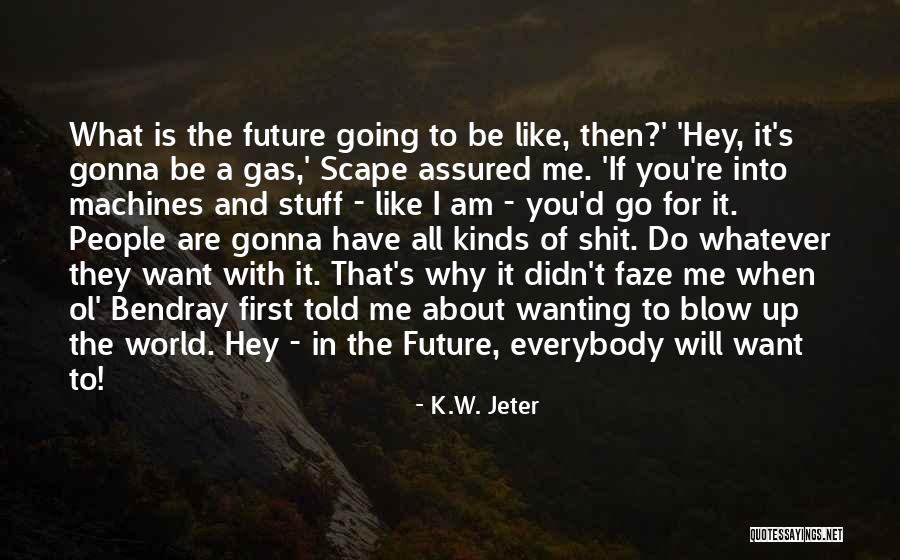 K.W. Jeter Quotes 312553 K.W. Jeter Quotes 312553