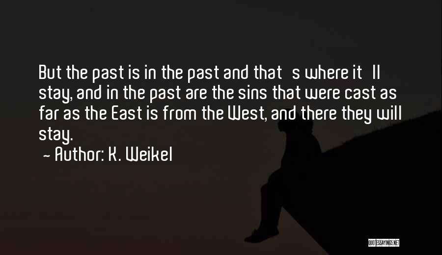 K. Weikel Quotes 1738889