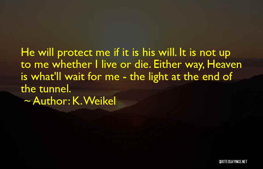 K. Weikel Quotes 585442