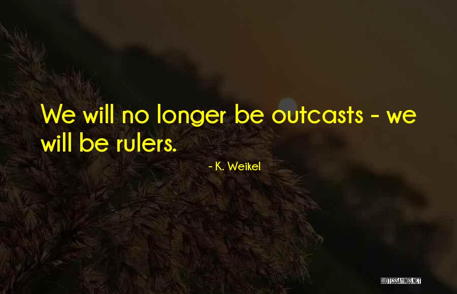 K. Weikel Quotes 707962