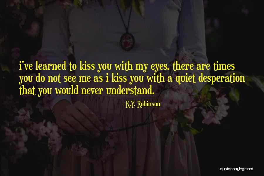 K.Y. Robinson Quotes 295366 K.Y. Robinson Quotes 295366