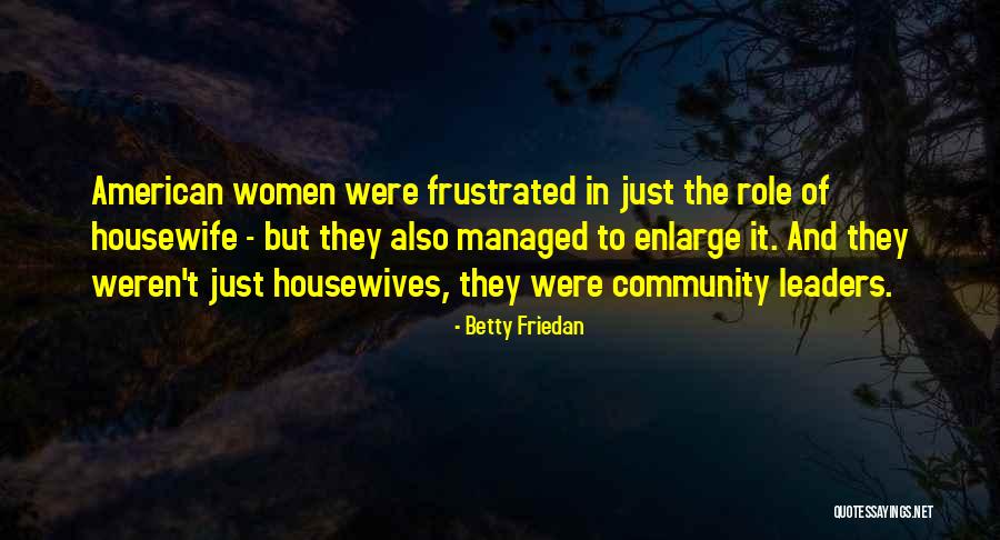 Ka Ak Ge Is Sorgulama Quotes By Betty Friedan Ka Ak Ge Is Sorgulama Quotes By Betty Friedan