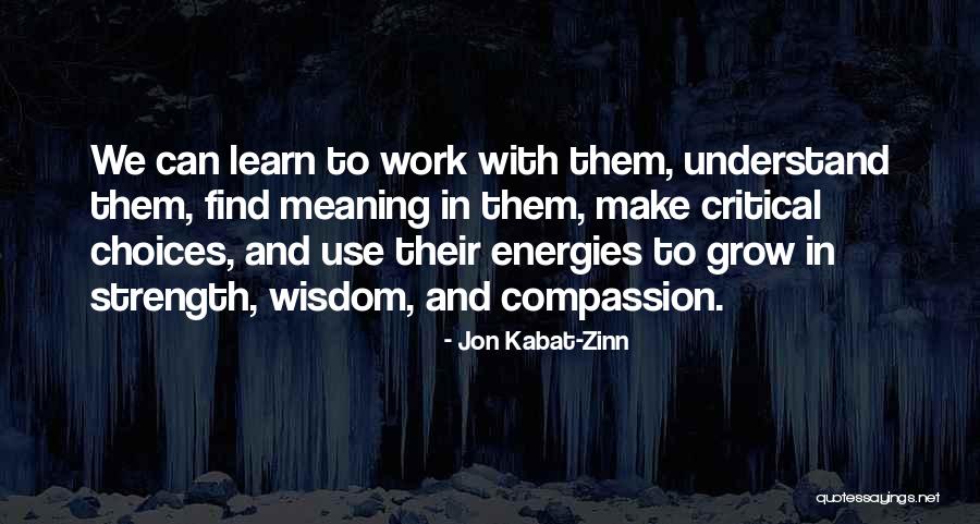 Kabat Zinn Compassion Quotes By Jon Kabat-Zinn Kabat Zinn Compassion Quotes By Jon Kabat-Zinn