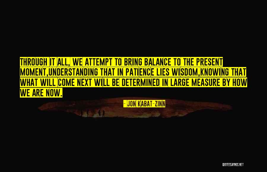 Kabat Zinn Mindfulness Quotes By Jon Kabat-Zinn Kabat Zinn Mindfulness Quotes By Jon Kabat-Zinn