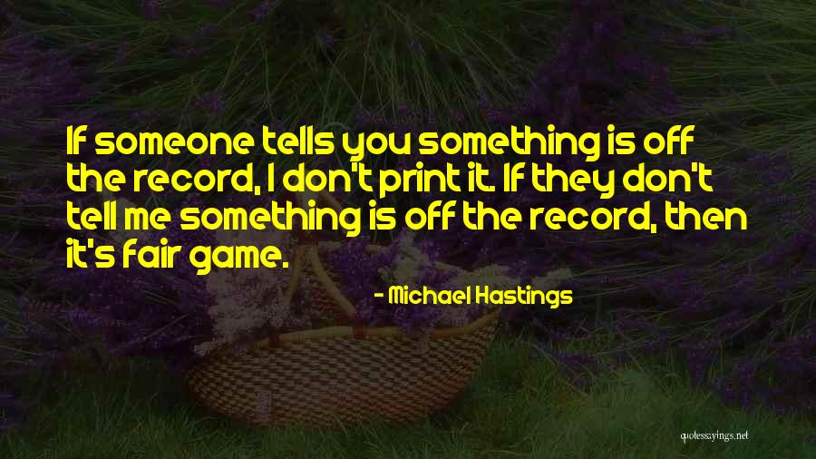Kabatiran Quotes By Michael Hastings Kabatiran Quotes By Michael Hastings