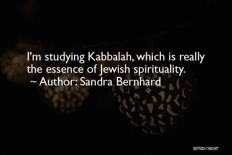 Kabbalah Quotes By Sandra Bernhard