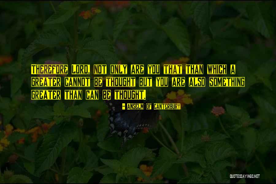 Kaberline Communications Quotes By Anselm Of Canterbury Kaberline Communications Quotes By Anselm Of Canterbury