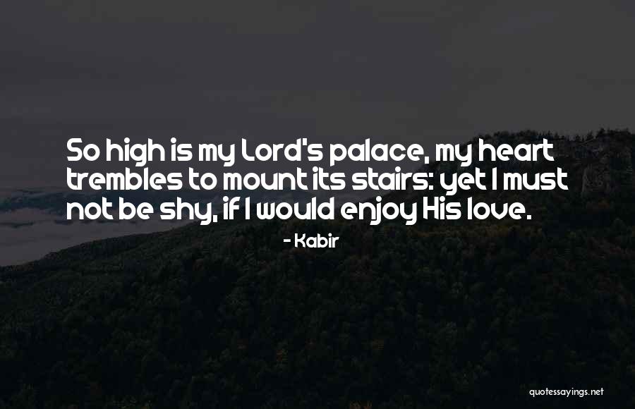 Kabir Love Quotes By Kabir Kabir Love Quotes By Kabir