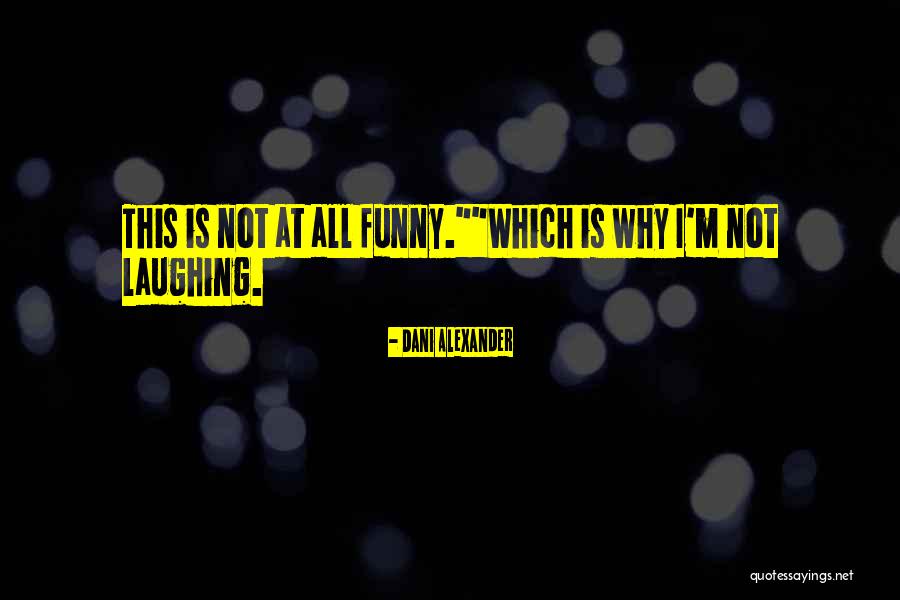 Kaboratech Quotes By Dani Alexander Kaboratech Quotes By Dani Alexander