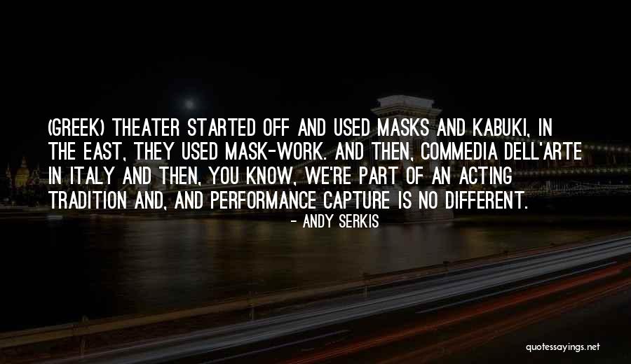 Kabuki Theater Quotes By Andy Serkis