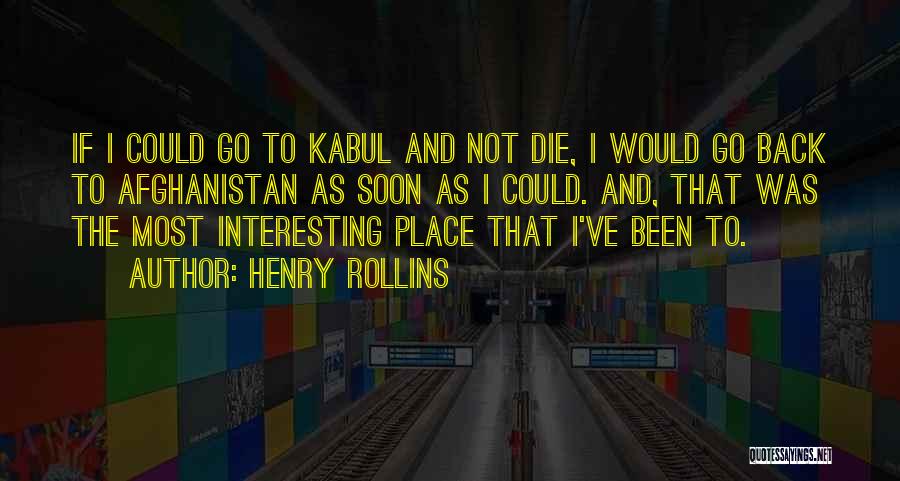 Kabul Quotes By Henry Rollins