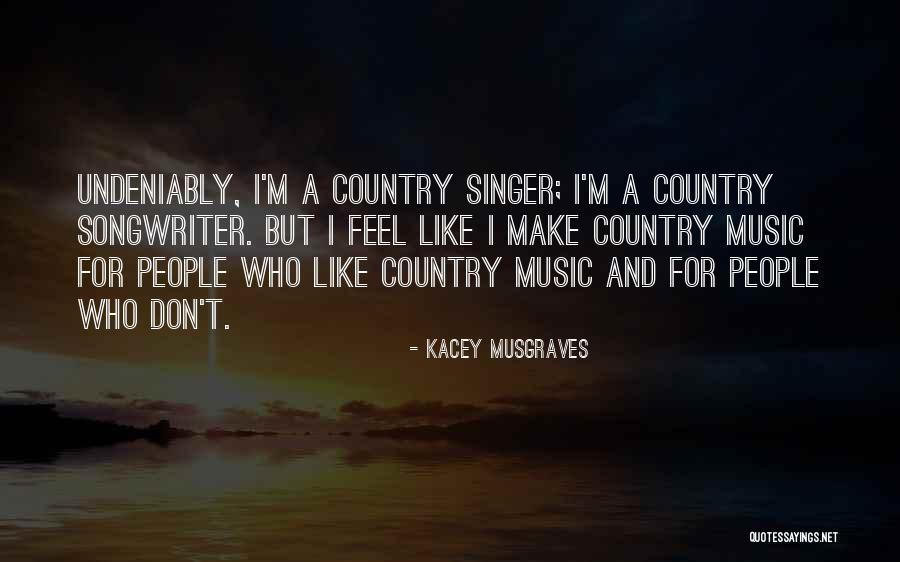 Kacey Musgraves Music Quotes By Kacey Musgraves