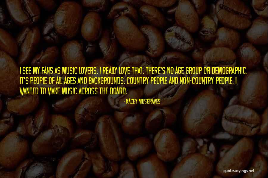 Kacey Musgraves Music Quotes By Kacey Musgraves