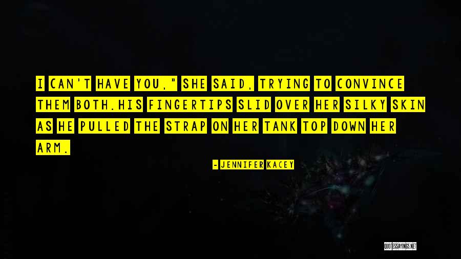 Kacey Quotes By Jennifer Kacey Kacey Quotes By Jennifer Kacey