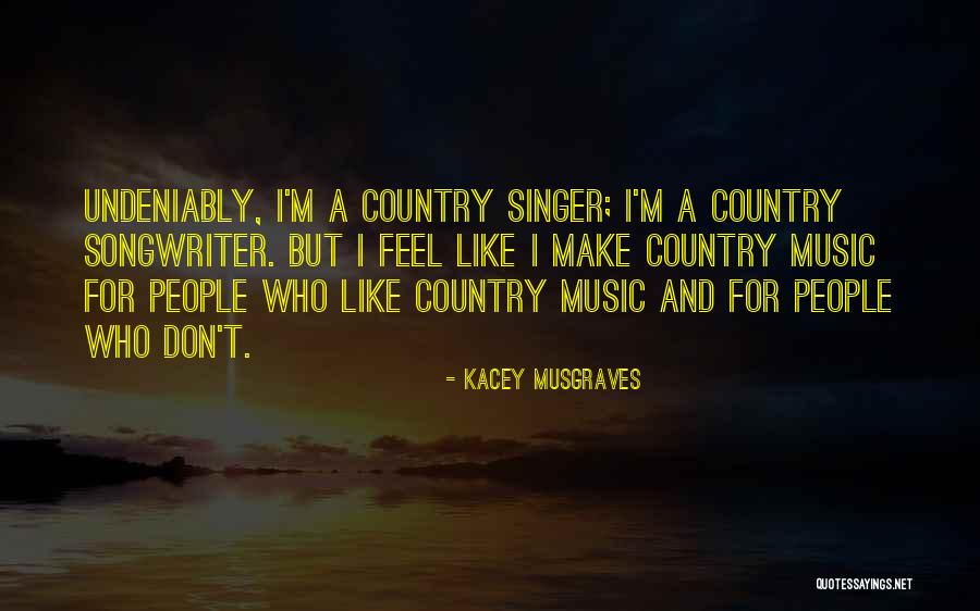 Kacey Quotes By Kacey Musgraves Kacey Quotes By Kacey Musgraves