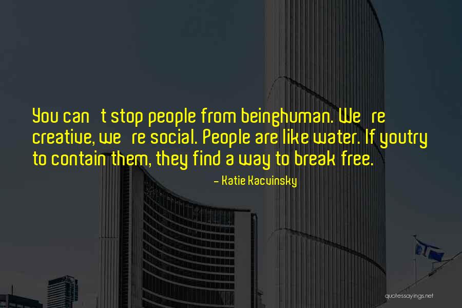 Kacvinsky Katie Quotes By Katie Kacvinsky Kacvinsky Katie Quotes By Katie Kacvinsky