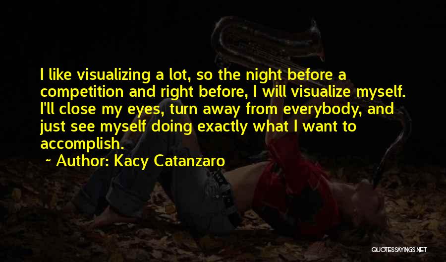 Kacy Catanzaro Quotes 1747376