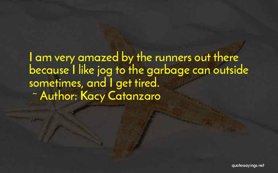 Kacy Catanzaro Quotes 966004