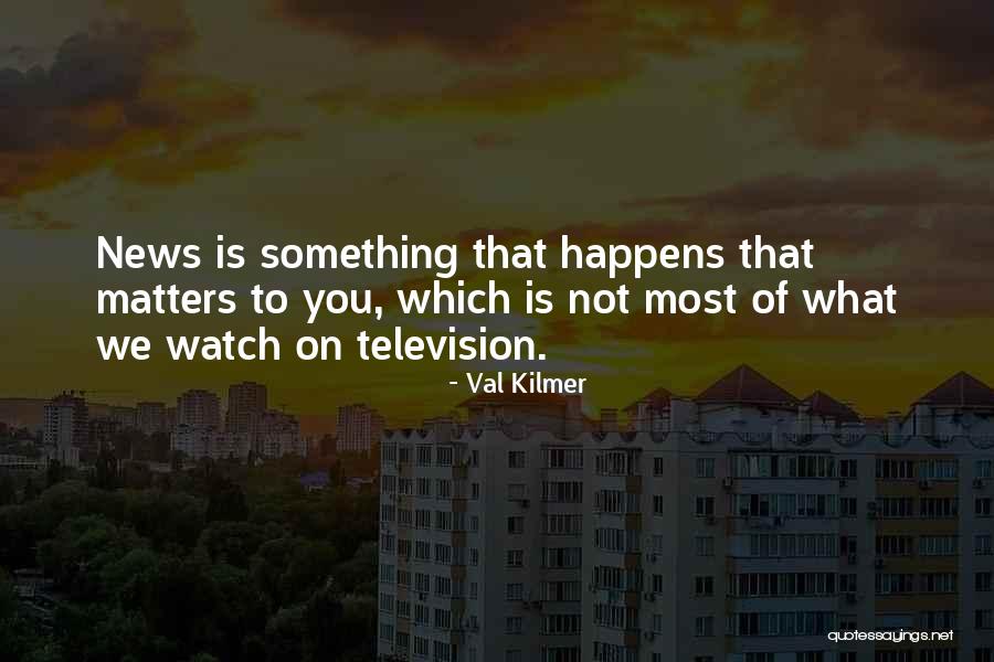 Kaczkowski Quotes By Val Kilmer Kaczkowski Quotes By Val Kilmer
