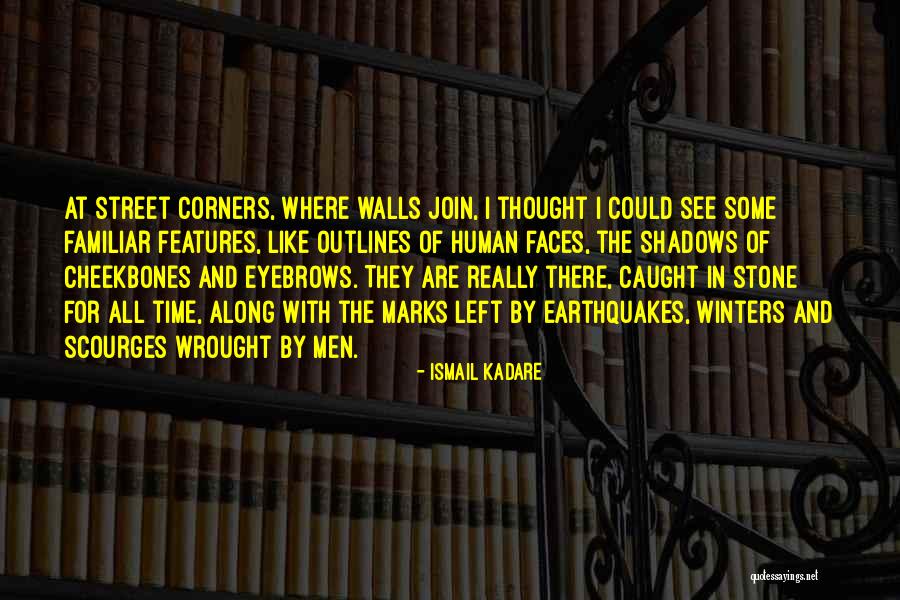 Kadare Ismail Quotes By Ismail Kadare Kadare Ismail Quotes By Ismail Kadare