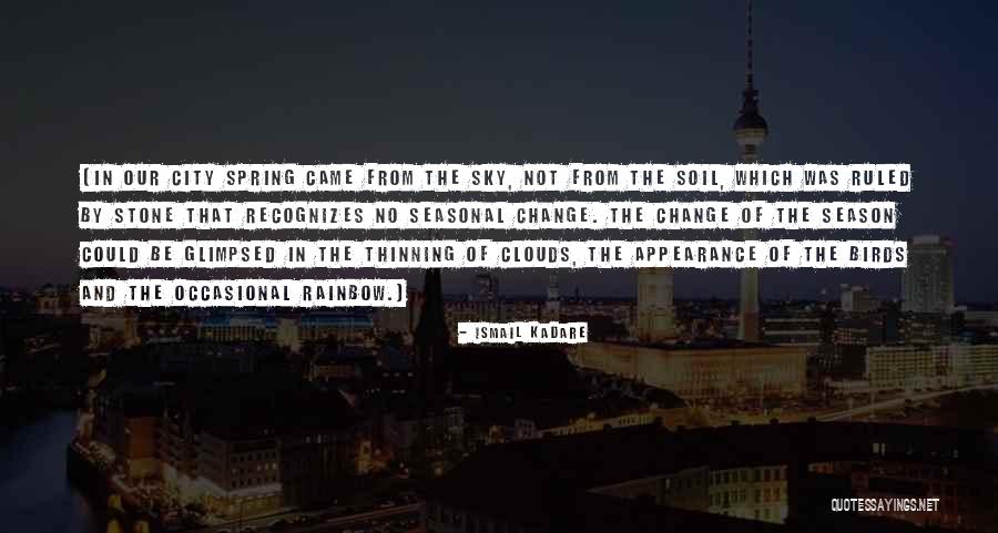 Kadare Ismail Quotes By Ismail Kadare Kadare Ismail Quotes By Ismail Kadare