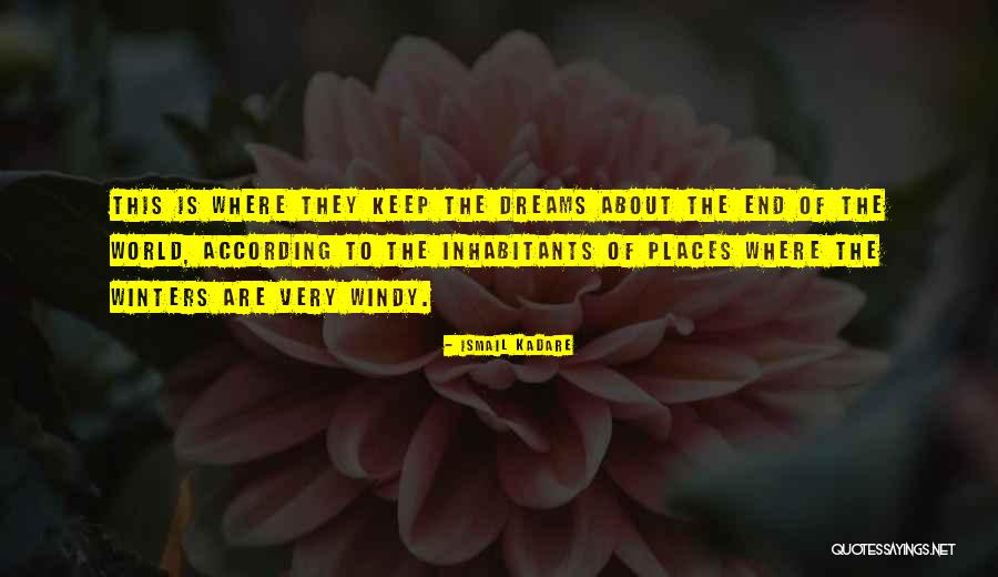 Kadare Ismail Quotes By Ismail Kadare Kadare Ismail Quotes By Ismail Kadare