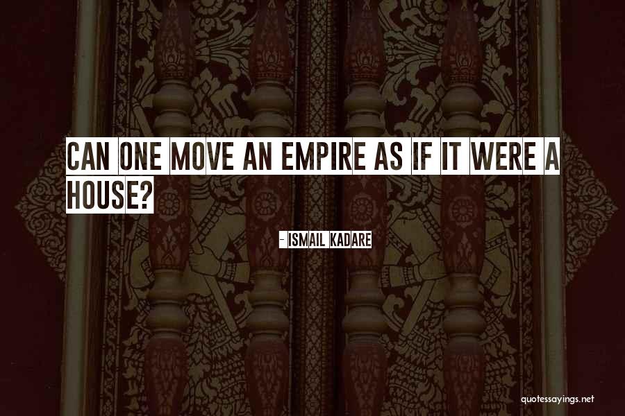 Kadare Ismail Quotes By Ismail Kadare Kadare Ismail Quotes By Ismail Kadare