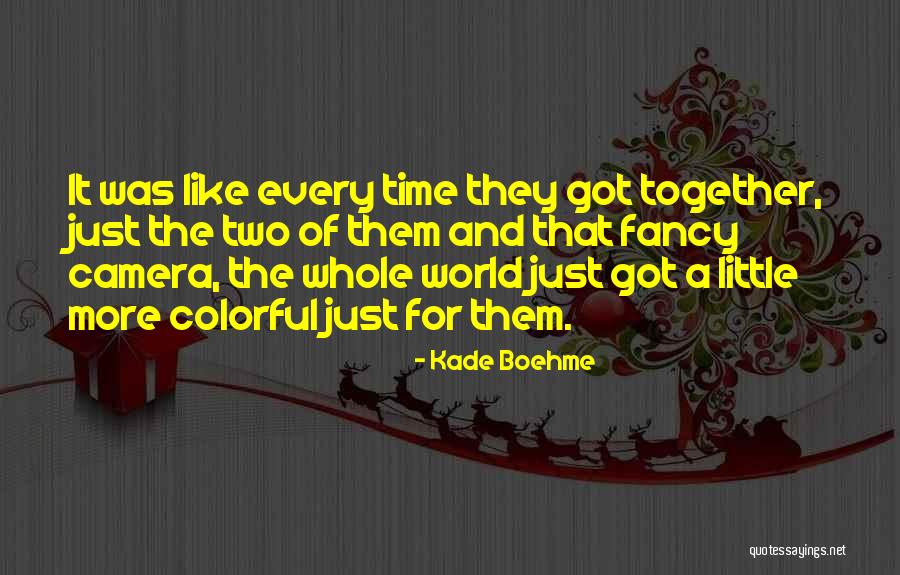 Kade Quotes By Kade Boehme Kade Quotes By Kade Boehme