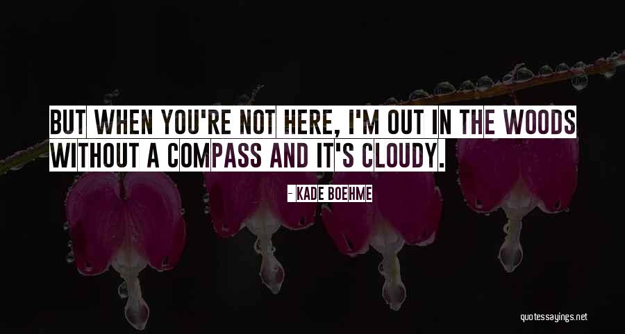 Kade Quotes By Kade Boehme Kade Quotes By Kade Boehme