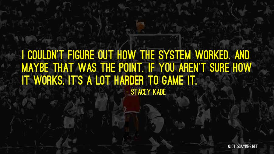 Kade Quotes By Stacey Kade Kade Quotes By Stacey Kade